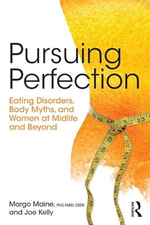 Bild des Verkufers fr Pursuing Perfection : Eating Disorders, Body Myths and Women at Midlife and Beyond zum Verkauf von GreatBookPricesUK
