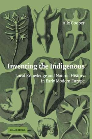 Bild des Verkufers fr Inventing the Indigenous : Local Knowledge and Natural History in Early Modern Europe zum Verkauf von GreatBookPricesUK