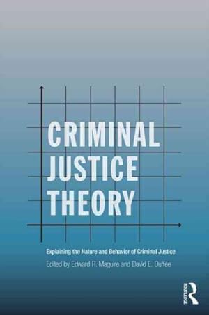 Seller image for Criminal Justice Theory : Explaining the Nature and Behavior of Criminal Justice for sale by GreatBookPricesUK