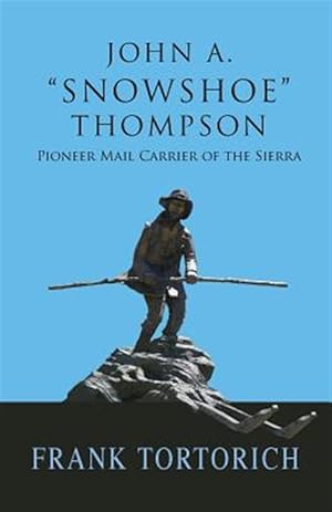 Bild des Verkufers fr John A. "Snowshoe" Thompson, Pioneer Mail Carrier of the Sierra zum Verkauf von GreatBookPricesUK