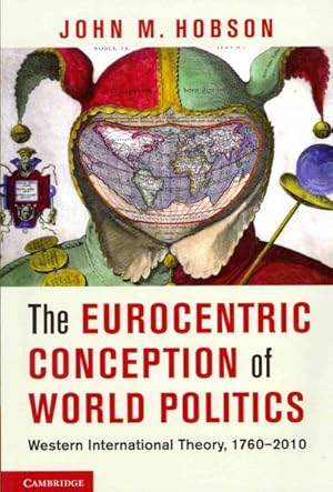 Seller image for Eurocentric Conception of World Politics : Western International Theory, 1760- 2010 for sale by GreatBookPricesUK