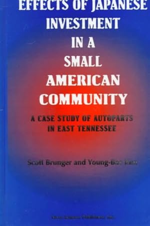 Bild des Verkufers fr Effects of Japanese Investment in a Small American Community : A Case Study of Autoparts in East Tennessee zum Verkauf von GreatBookPricesUK