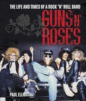 Immagine del venditore per Guns N' Roses : The Life and Times of a Rock N' Roll Band venduto da GreatBookPricesUK