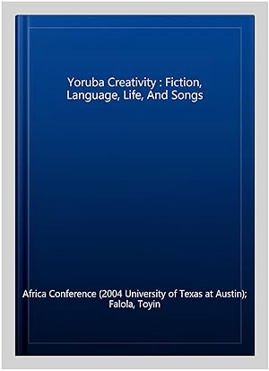 Seller image for Yoruba Creativity : Fiction, Language, Life, And Songs for sale by GreatBookPricesUK
