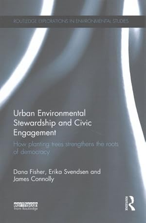 Immagine del venditore per Urban Environmental Stewardship and Civic Engagement : How Planting Trees Strengthens the Roots of Democracy venduto da GreatBookPricesUK