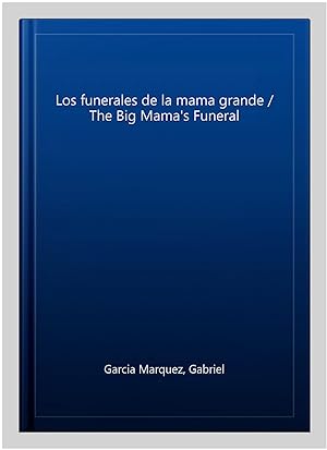 Immagine del venditore per Los funerales de la mama grande / The Big Mama's Funeral -Language: spanish venduto da GreatBookPricesUK