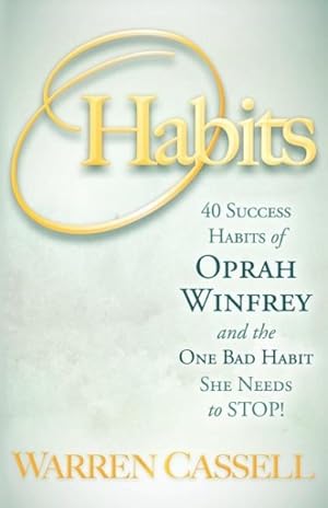 Image du vendeur pour O'Habits : 40 Success Habits of Oprah Winfrey and the One Bad Habit She Needs to Stop! mis en vente par GreatBookPricesUK