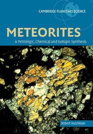 Immagine del venditore per Meteorites : A Petrologic, Chemical and Isotopic Synthesis venduto da GreatBookPricesUK