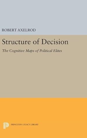 Bild des Verkufers fr Structure of Decision : The Cognitive Maps of Political Elites zum Verkauf von GreatBookPricesUK