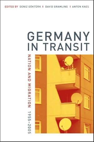 Seller image for Germany in Transit : Nation And Migration, 1955-2005 for sale by GreatBookPricesUK