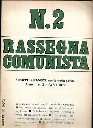 Rassegna Comunista Mensile teorico-politico del Gruppo Gramsci Anno I n. 2 - Aprile 1972