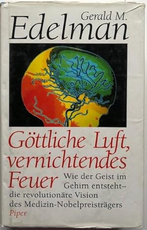 Seller image for Gttliche Luft, vernichtendes Feuer. Wie der Geist im Gehirn entsteht - die revolutionre Vision des Medizin-Nobelpreistrgers. for sale by Antiquariat Lohmann