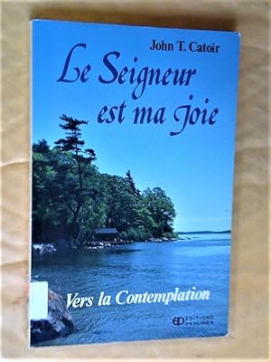 Bild des Verkufers fr Le seigneur est ma joie : Vers la contemplation zum Verkauf von Claudine Bouvier