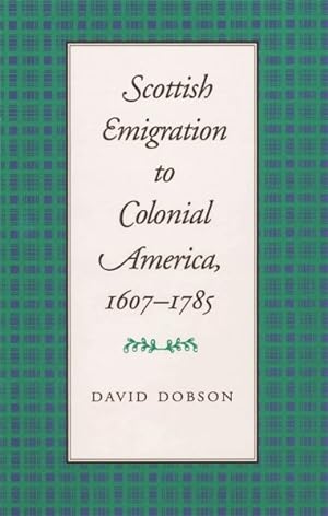 Bild des Verkufers fr Scottish Emigration To Colonial America, 1607-1785 zum Verkauf von GreatBookPricesUK