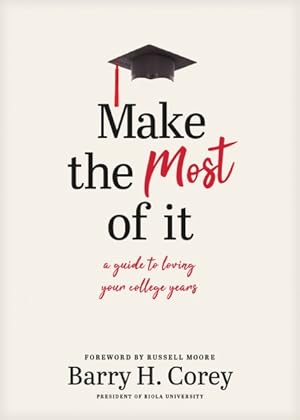 Bild des Verkufers fr Make the Most of It : A Guide to Loving Your College Years zum Verkauf von GreatBookPrices