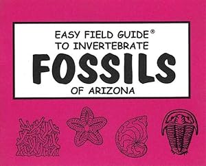 Seller image for Easy Field Guide to Invertebrate Fossils of Arizona for sale by GreatBookPricesUK