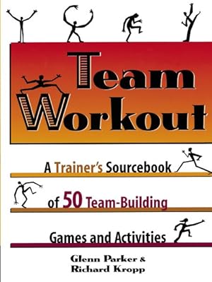 Seller image for Team Workout : A Trainer's Sourcebook of 50 Team-building Games and Activities for sale by GreatBookPricesUK