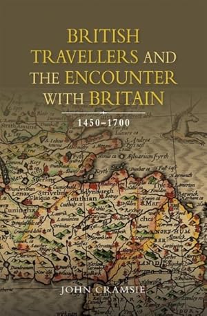 Image du vendeur pour British Travellers and the Encounter With Britain 1450-1700 mis en vente par GreatBookPricesUK