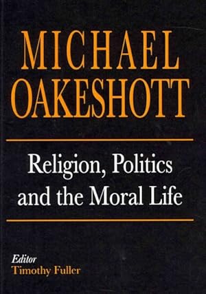 Imagen del vendedor de Religion, Politics, and the Moral Life a la venta por GreatBookPricesUK