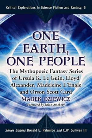 Image du vendeur pour One Earth, One People : The Mythopoeic Fantasy Series of Ursula K. Le Guin, Lloyd Alexander, Madeleine L'Engle and Orson Scott Card mis en vente par GreatBookPricesUK