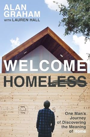 Imagen del vendedor de Welcome Homeless : One Man's Journey of Discovering the Meaning of Home a la venta por GreatBookPricesUK