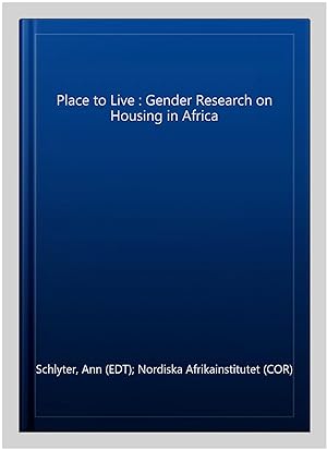 Seller image for Place to Live : Gender Research on Housing in Africa for sale by GreatBookPricesUK