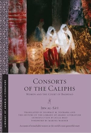 Seller image for Consorts of the Caliphs : Women and the Court of Baghdad for sale by GreatBookPricesUK