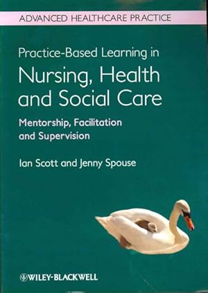 Seller image for Practice-Based Learning in Nursing, Health and Social Care : Mentorship, Facilitation and Supervision for sale by GreatBookPricesUK