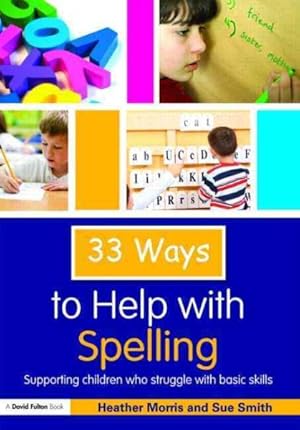 Seller image for Thirty-Three Ways to Help With Spelling : Supporting Children Who Struggle With Basic Skills for sale by GreatBookPricesUK
