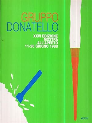 Gruppo Donatello. XXVI edizione mostra all'aperto 11-26 Giugno 1988