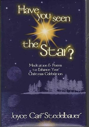 Seller image for HAVE YOU SEEN THE STAR? Meditation & Poems to Enhance Your Christmas Celebration for sale by The Avocado Pit