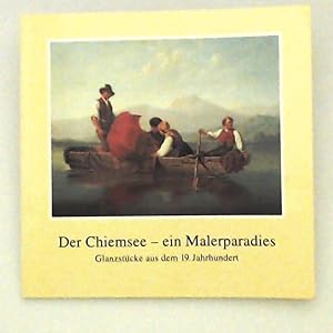 Immagine del venditore per Der Chiemsee, ein Malerparadies. Glanzstcke aus dem 19. Jahrhundert . Ausstellung vom 16. Mai bis 4. Oktober 1998. venduto da Leserstrahl  (Preise inkl. MwSt.)