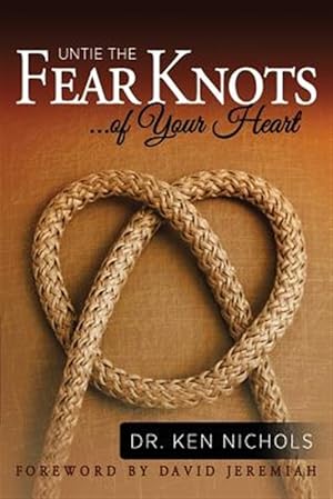 Imagen del vendedor de Untie the Fear Knots of Your Heart a la venta por GreatBookPricesUK