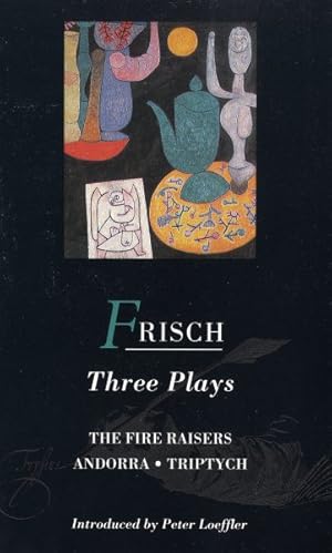 Imagen del vendedor de Frisch Three Plays : Fire Raisers; Andorra; Triptych a la venta por GreatBookPricesUK
