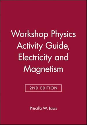 Seller image for Workshop Physics Activity Guide : Module 4: Electricity and Magnetism : Electrostatics, Dc Circuits, Electronics, and Magnetism Units 19-27 for sale by GreatBookPricesUK