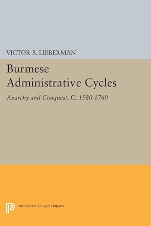 Immagine del venditore per Burmese Administrative Cycles : Anarchy and Conquest, c. 1580-1760 venduto da GreatBookPricesUK
