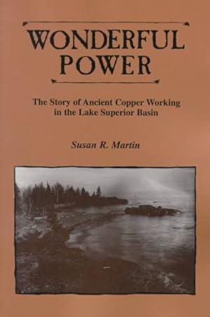 Seller image for Wonderful Power : The Story of Ancient Copper Working in the Lake Superior Basin for sale by GreatBookPricesUK