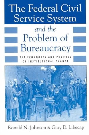 Seller image for Federal Civil Service System and the Problem of Bureaucracy : The Economics and Politics of Institutional Change for sale by GreatBookPricesUK