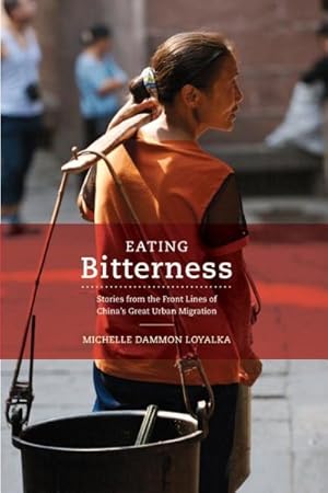Seller image for Eating Bitterness : Stories from the Front Lines of China's Great Urban Migration for sale by GreatBookPricesUK