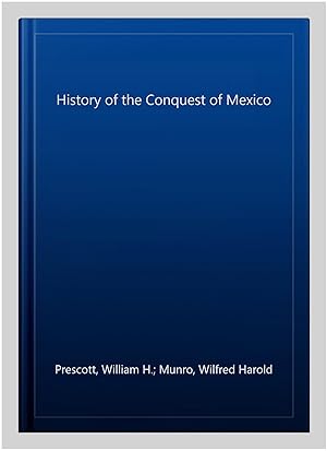 Imagen del vendedor de History of the Conquest of Mexico a la venta por GreatBookPricesUK