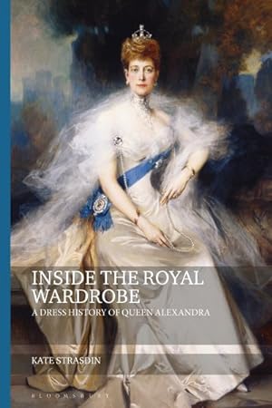 Immagine del venditore per Inside the Royal Wardrobe : A Dress History of Queen Alexandra venduto da GreatBookPricesUK