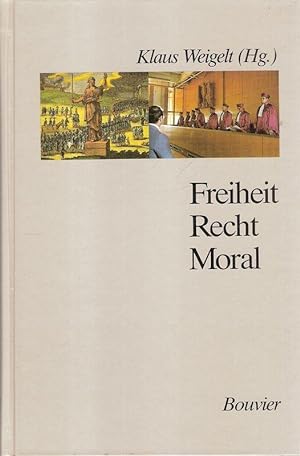 Immagine del venditore per Freiheit - Recht - Moral. (mit Beitr. von Manfred Httich .). venduto da Brbel Hoffmann