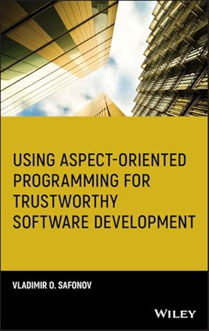 Image du vendeur pour Using Aspect-Oriented Programming for Trustworthy Software Development mis en vente par GreatBookPricesUK