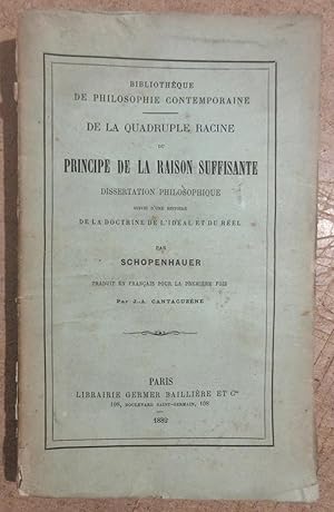 De la Quadruple Racine du Principe de la Raison Suffisante : Dissertation Philosophique suivie d'...