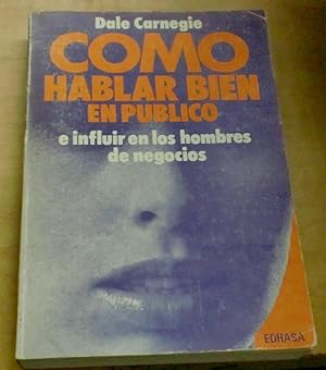 Seller image for Cmo hablar bien en pblico e influir en los hombres de negocios. Traduccin y adaptacin de Jorge Ciancaglini for sale by Outlet Ex Libris