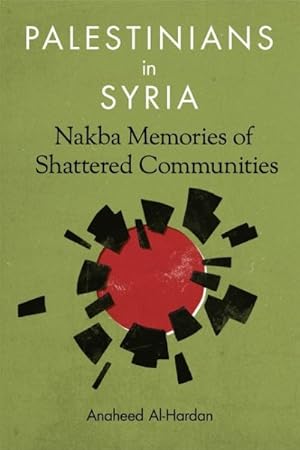 Bild des Verkufers fr Palestinians in Syria : Nakba Memories of Shattered Communities zum Verkauf von GreatBookPricesUK