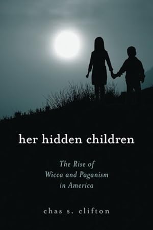 Immagine del venditore per Her Hidden Children : The Rise of Wicca And Contemporary Paganism in America venduto da GreatBookPricesUK