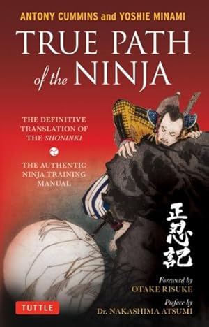 Imagen del vendedor de True Path of the Ninja : The Definitive Translation of the Shoninki a la venta por GreatBookPricesUK