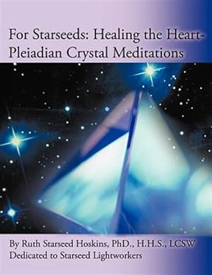 Seller image for For Starseeds : Healing the Heart-pleiadian Crystal Meditations for sale by GreatBookPricesUK