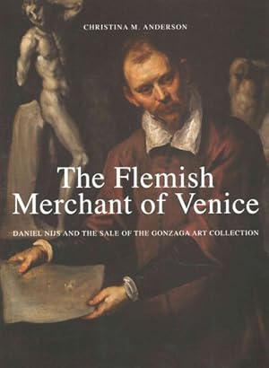 Image du vendeur pour Flemish Merchant of Venice : Daniel Nijs and the Sale of the Gonzaga Art Collection mis en vente par GreatBookPricesUK